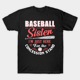 Baseball Sister Im Just Here For The Concession Stand T-Shirt